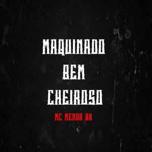 Maquinado Bem Cheiroso (Explicit)