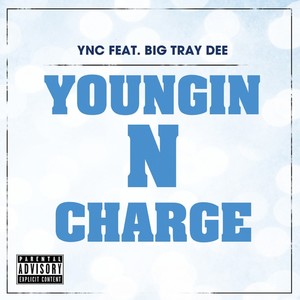 Youngin N Charge (feat. Big Tray Dee) - Single [Explicit]