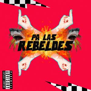 PA LAS REBELDES (Explicit)
