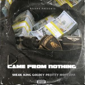 Came From Nothin (feat. Sue4k & PR3tty Montana) (Explicit)