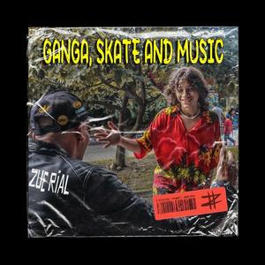 Ganga, Skate & Music (Explicit)