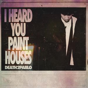 I Heard You Paint Houses (Explicit)