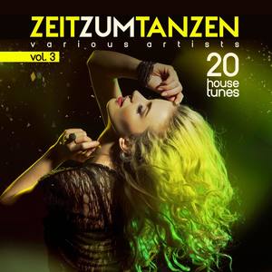 Zeit Zum Tanzen, Vol. 3 (20 House Tunes)