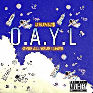 O.A.Y.L (Over All Your Limits)