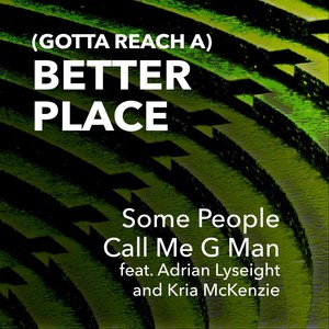 (Gotta Reach A) Better Place [feat. Adrian Lyseight & Kria McKenzie]