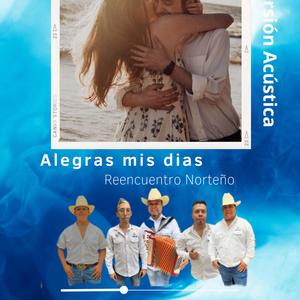 Quintana - Alegras mis dias (feat. Reencuentro Norteño)