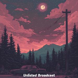 Unlisted Broadcast