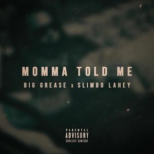 Momma Told Me (feat. Slimbo Lahey) [Explicit]