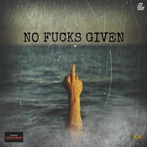 NO ****S GIVEN (feat. K.K) (Explicit)
