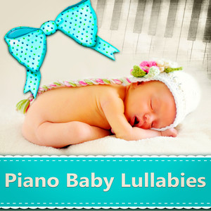 Piano Baby Lullabies – Soothing and Relaxing Piano for Baby Sleep, Therapy Sleep Music, Insomnia Cure, Lullaby & Goodnight