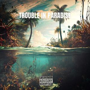 Trouble in Paradise (Explicit)