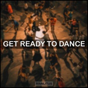 Get Ready to Dance