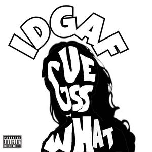 Guess What (IDGAF) [Explicit]