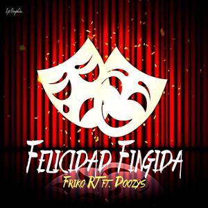 Felicidad Fingida(feat. Friko RT)
