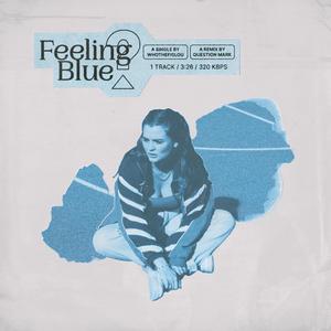 feeling blue (QUESTION MARK Remix|Explicit)