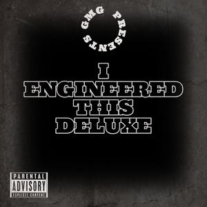 I ENGINEERED THIS DELUXE (Explicit)