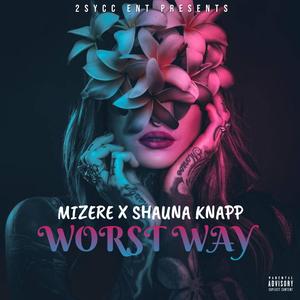 Worst Way(feat. Shauna Knapp) (Explicit)