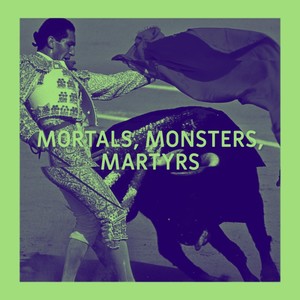 MORTALS, MONSTERS, MARTYRS (feat. Scurra & Emanu Caleb) [Explicit]