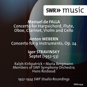 FALLA, M. de: Concerto for Harpsichord, Flute, Oboe, Clarinet, Violin and Cello / WEBERN, A.: Concerto / STRAVINSKY, I.: Septet (Rosbaud)