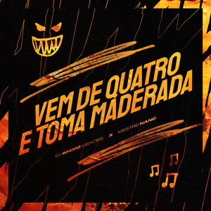 VEM DE QUATRO E TOMA, TOMA MADERADA (Explicit)