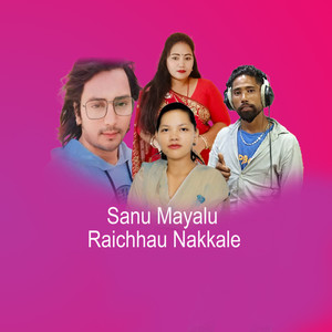 Sanu Mayalu Raichhau Nakkale
