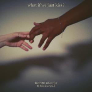 what if we just kiss? (feat. Tess Marshall)