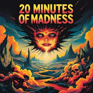 20 Minutes of Madness (Explicit)