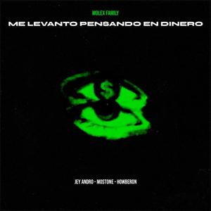 Me Levanto Pensando en Dinero (feat. Jey Andro, Mostone & Howberon) (Explicit)