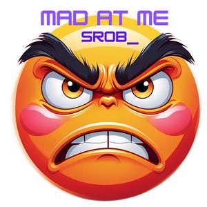 Mad at me (Explicit)