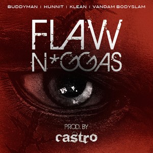 Flaw Niggas (feat. Hunnit, Klean & Vandam Bodyslam) [Explicit]