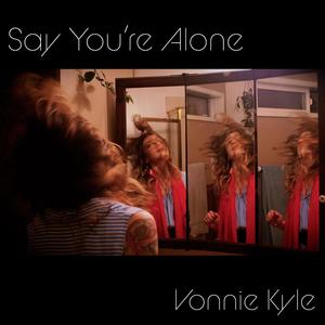 Say You're Alone