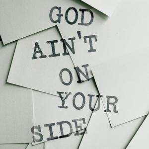 God Ain't On Your Side