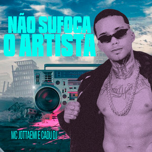 Não Sufoca o Artista (Explicit)
