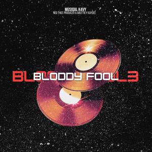 Bloody Fool3 (feat. Neoo Thee Producerr & Abuttiey Kaygee)