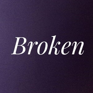 Broken