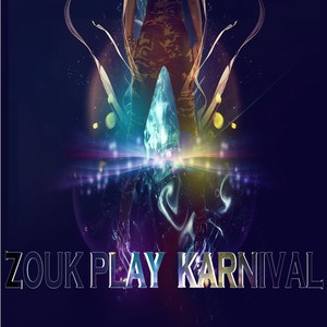 Zouk Play Karnival (Explicit)