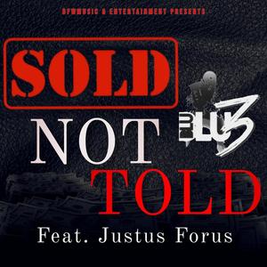 Sold Not Told (feat. Justus Forus) [Explicit]