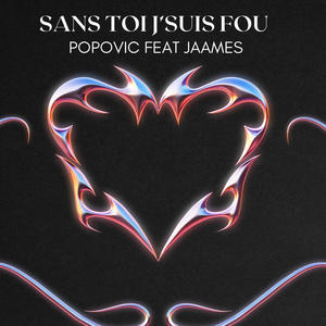 Sans Toi J'suis Fou (feat. JAAMES) [Explicit]