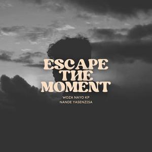Escape The Moment (feat. Nande Yasenzisa)
