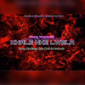 Khale Nke Lwela (feat. Biodizzy, Tyla Mall & ProLock)