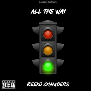 All the Way (feat. Reeko Chambers) [Explicit]