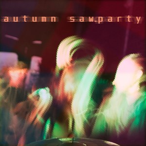 Autumn Saw.party