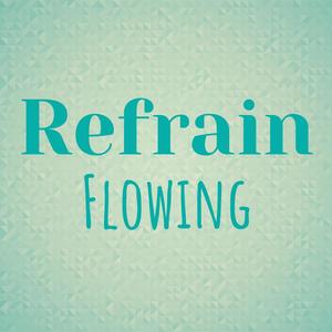 Refrain Flowing