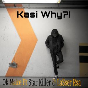 Kasi Why. . . (feat. Star Killer & LASSER RSA)