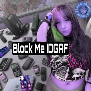 Block Me IDGAF (Explicit)