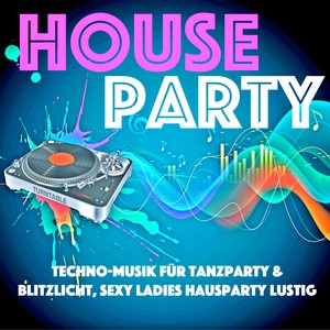 House Party - Techno-musik für Tanzparty & Blitzlicht, Sexy Ladies Hausparty Lustig