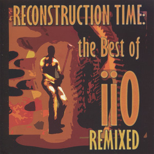 Reconstruction Time : The Best Of iiO Remixed