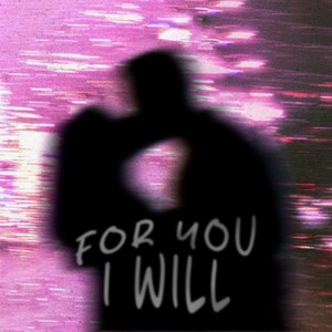 For You I Will