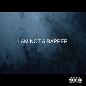 I AM NOT A RAPPER