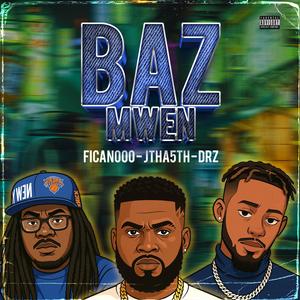 BAZ MWEN (feat. DRZ & JTHA5TH) (Explicit)